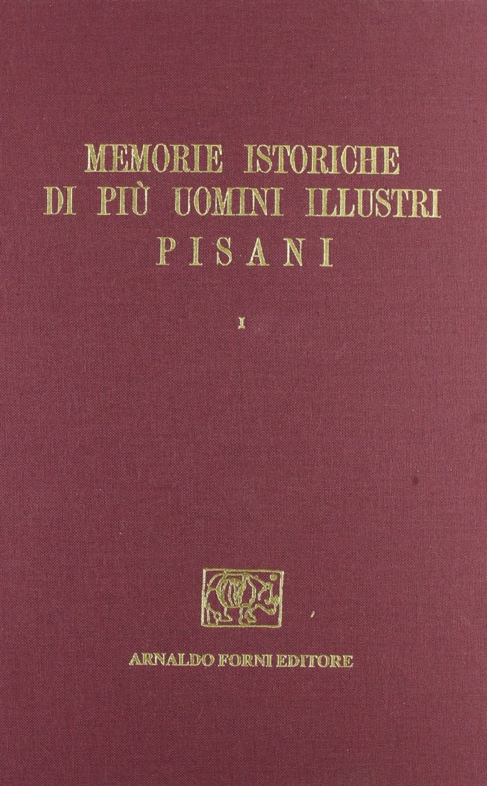 Memorie Istoriche De' più Illustri Uomini Pisani