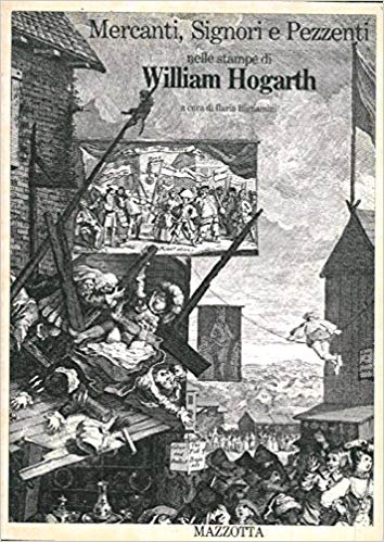 Mercanti, signori e pezzenti nelle stampe di William Hogarth
