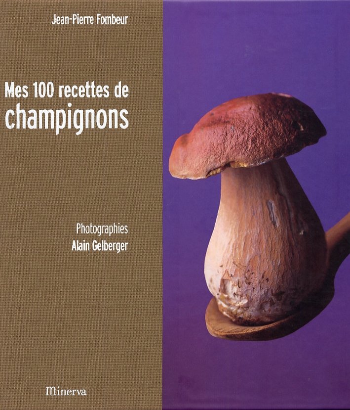 Mes 100 recettes de champignons