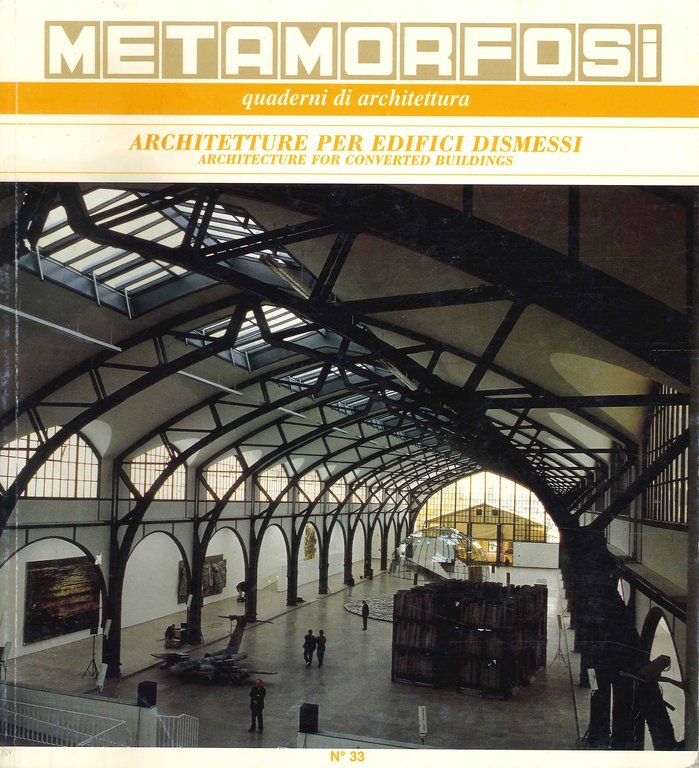 Metamorfosi. Quaderni di Architettura. 33, 1997. Architetture per edifici dismessi. Architecture for converted buildings