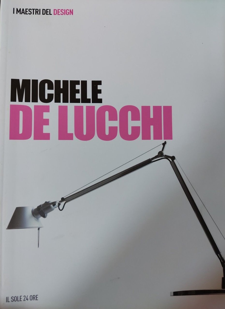 Michele De Lucchi. I Maestri del Design