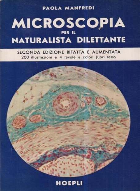 Microscopia per il Naturalista Dilettante, Milano, Casa Editrice Libraria Ulrico …
