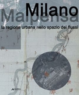 Milano Malpensa. La regione Urbana nello Spazio dei Flussi