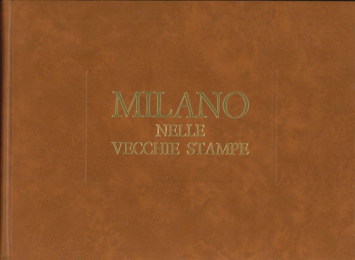 Milano nelle Vecchie Stampe. Avvenimenti. Costumi. Piante. Vol. 2