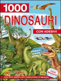 Mille dinosauri. con adesivi