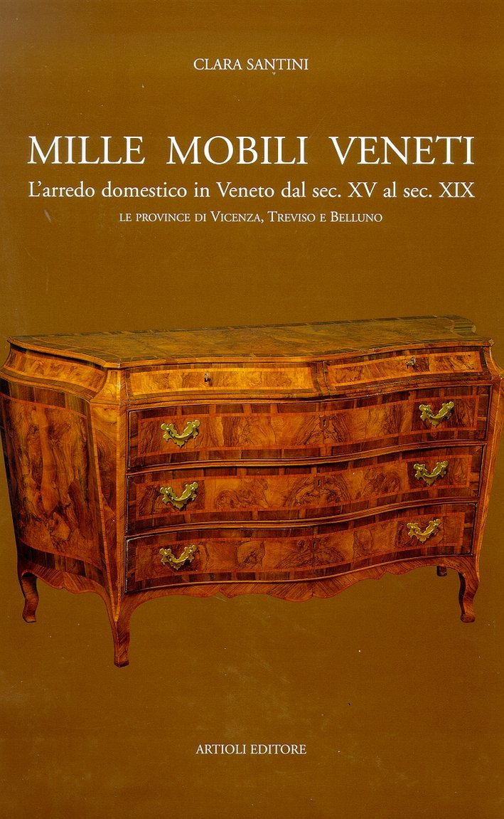 Mille Mobili Veneti. L'Arredo Domestico in Veneto dal Sec. XV …
