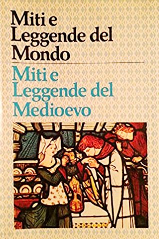 Miti e Leggende del Medioevo