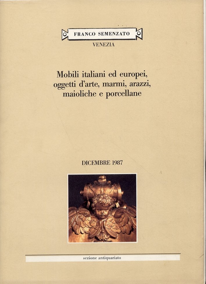 Mobili italiani ed europei. Oggetti d'arte, marmi, arazzi, maioliche e …