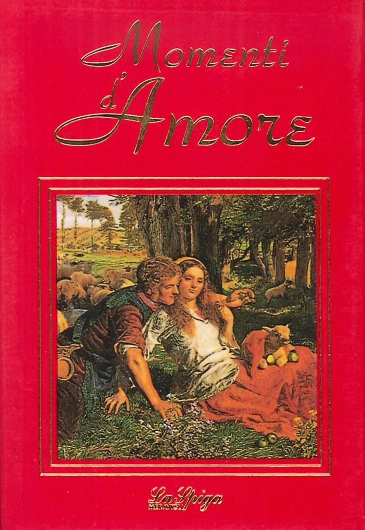 Momenti d'Amore. Frasi, Pensieri, Poesie, Milano, La Spiga-Meravigli, 1990
