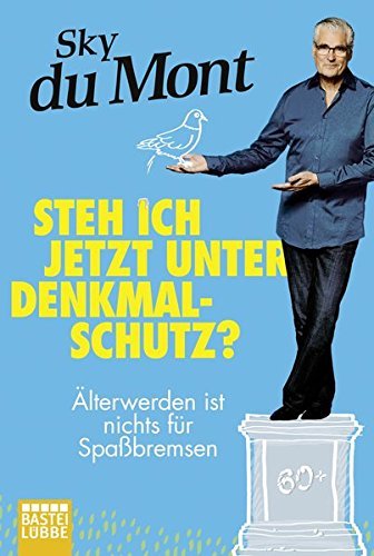 Mont, S: Steh ich jetzt unter Denkmalschutz?