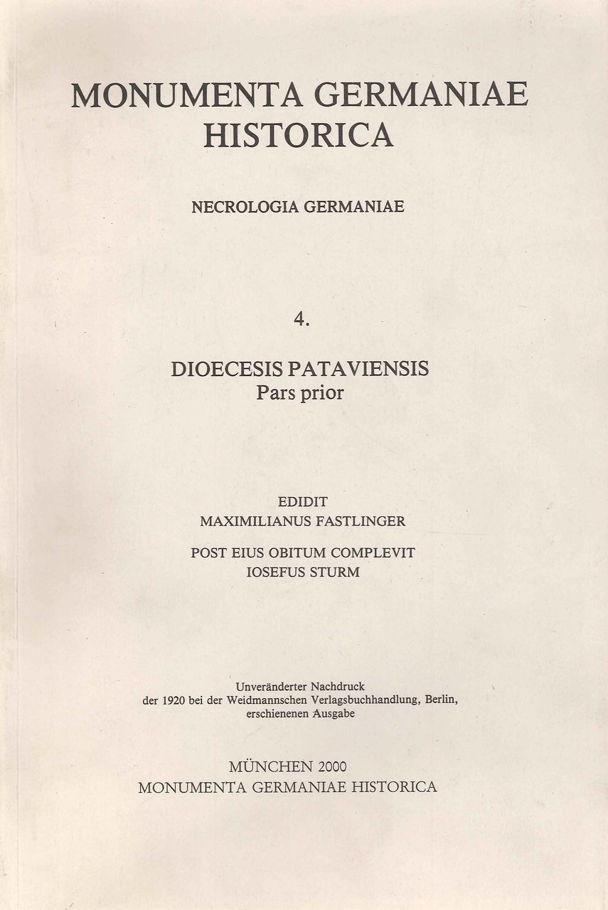 Monumenta Germaniae Historica. Necrologia Germaniae 4. Diocesis Pataviensis Pars Prior, …