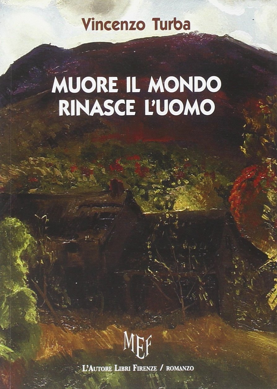 Muore il Mondo, Rinasce L'Uomo. E se il Mondo Finisse …