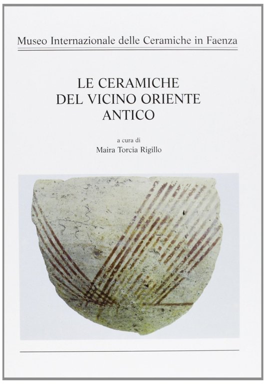 Museo Internazionale delle Ceramiche in Faenza. Le ceramiche del Vicino …