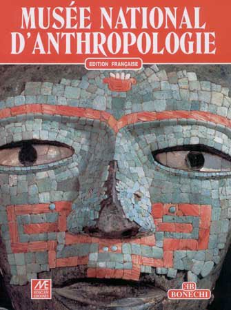 Museo nazionale di antropologia Città del Messico. [French Ed.]