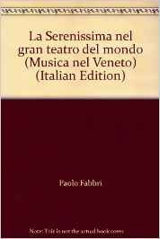 Musica nel Veneto. La Serenissima nel gran teatro del mondo