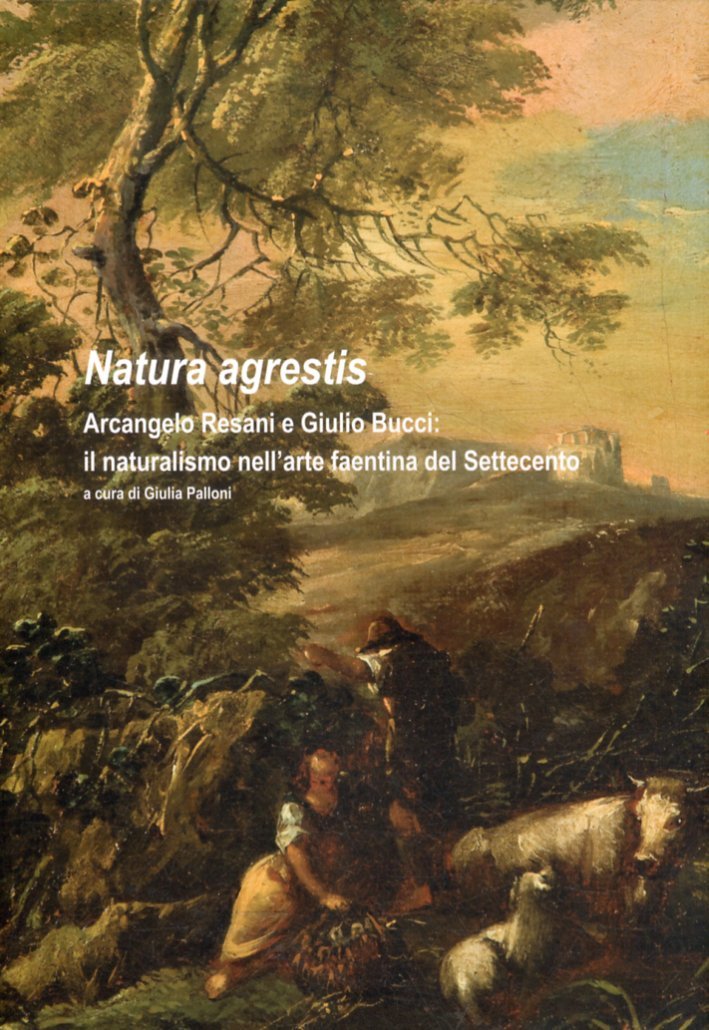 Natura Agrestis. Arcangelo Resani e Giulio Bucci. il Naturalismo nell'Arte …