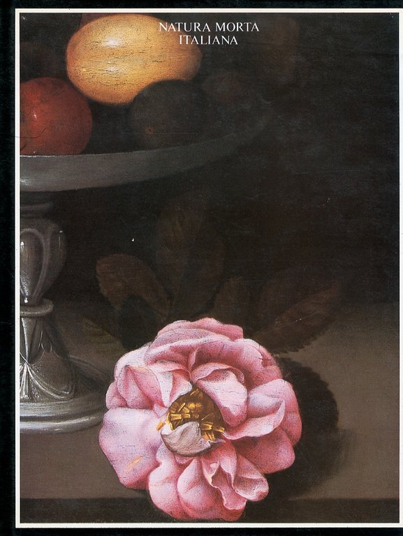 Natura morta italiana. Italienische Stillebenmalerei aus drei Jahrhunderten. Sammlung Silvano …