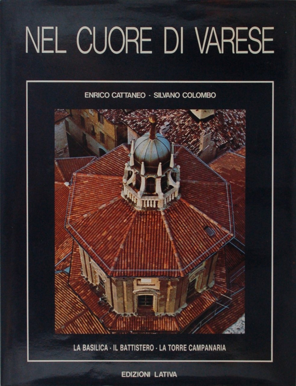 Nel cuore di Varese. La basilica, il battistero, la torre …