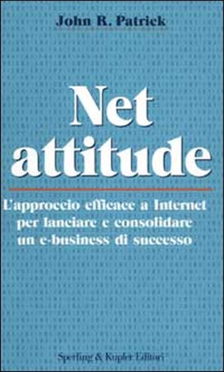 Net Attitude. L'approccio efficace a internet per lanciare e consolidare …