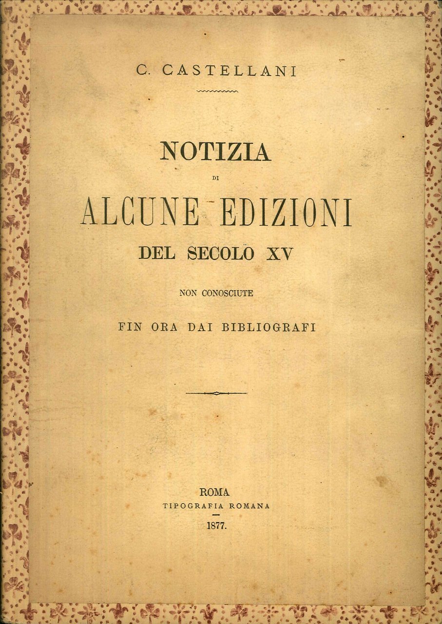 Notizia di alcune edizioni del secolo XV non conosciute fin …
