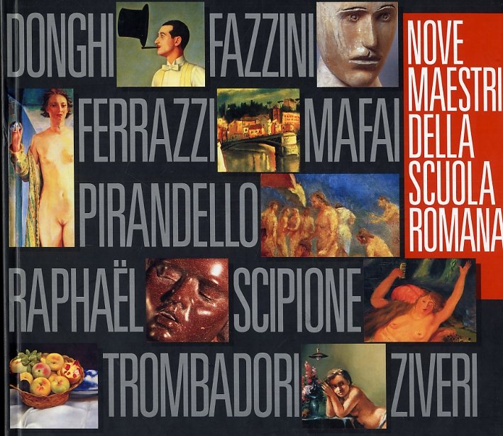 Nove maestri della scuola romana. Donghi, Fazzini, Ferrazzi, Mafai, Pirandello, Raphaël, Scipione, Trombadori, Ziveri