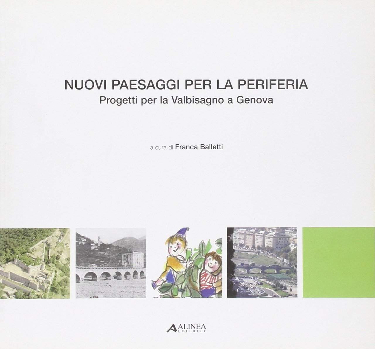 Nuovi Paesaggi per la Periferia. Progetti per la Valbisagno a …