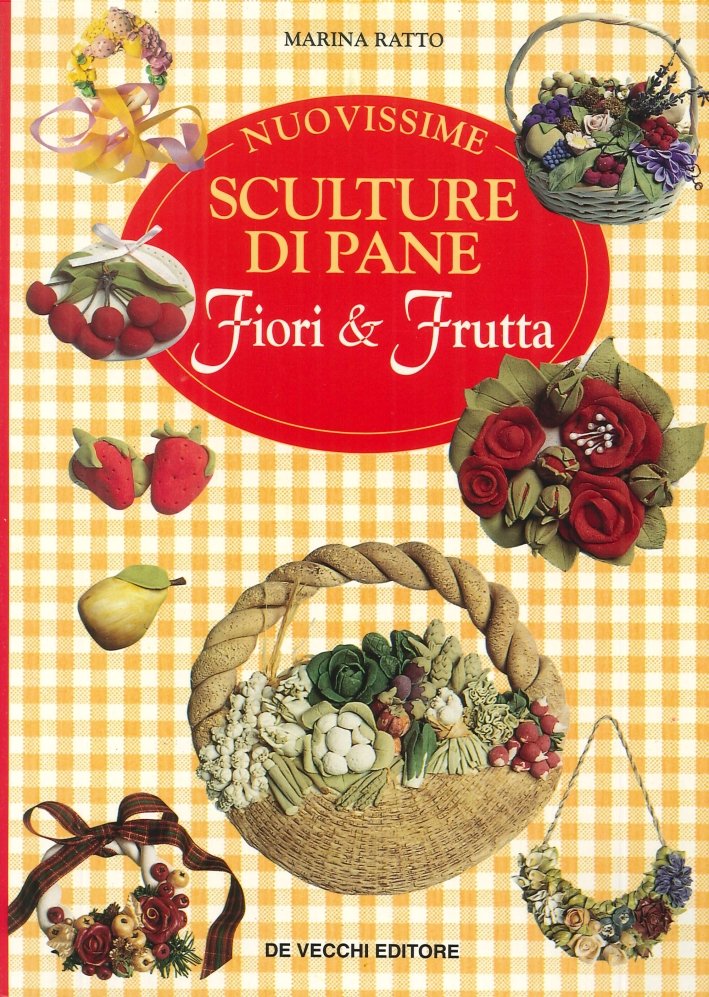 Nuovissime sculture di pane. Fiori & frutta