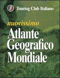 Nuovissimo atlante geografico mondiale, Milano, Touring Club Italiano, 2001