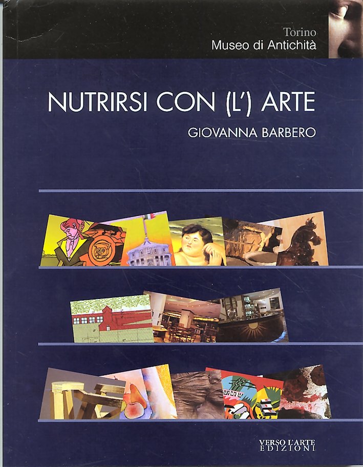 Nutrirsi con l'Arte. Cibo e civiltà. Gusti e Tabù, Simboli …