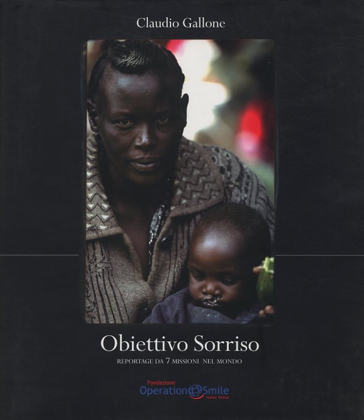 Obiettivo sorriso. Reportage da 7 missioni del mondo