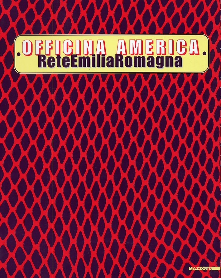 Officina America. ReteEmiliaRomagna. [Edizione italiana e inglese]