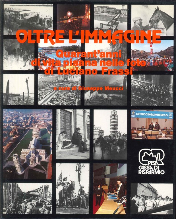 Oltre l'Immagine - Quarant'Anni di Vita Pisana nelle Foto di …