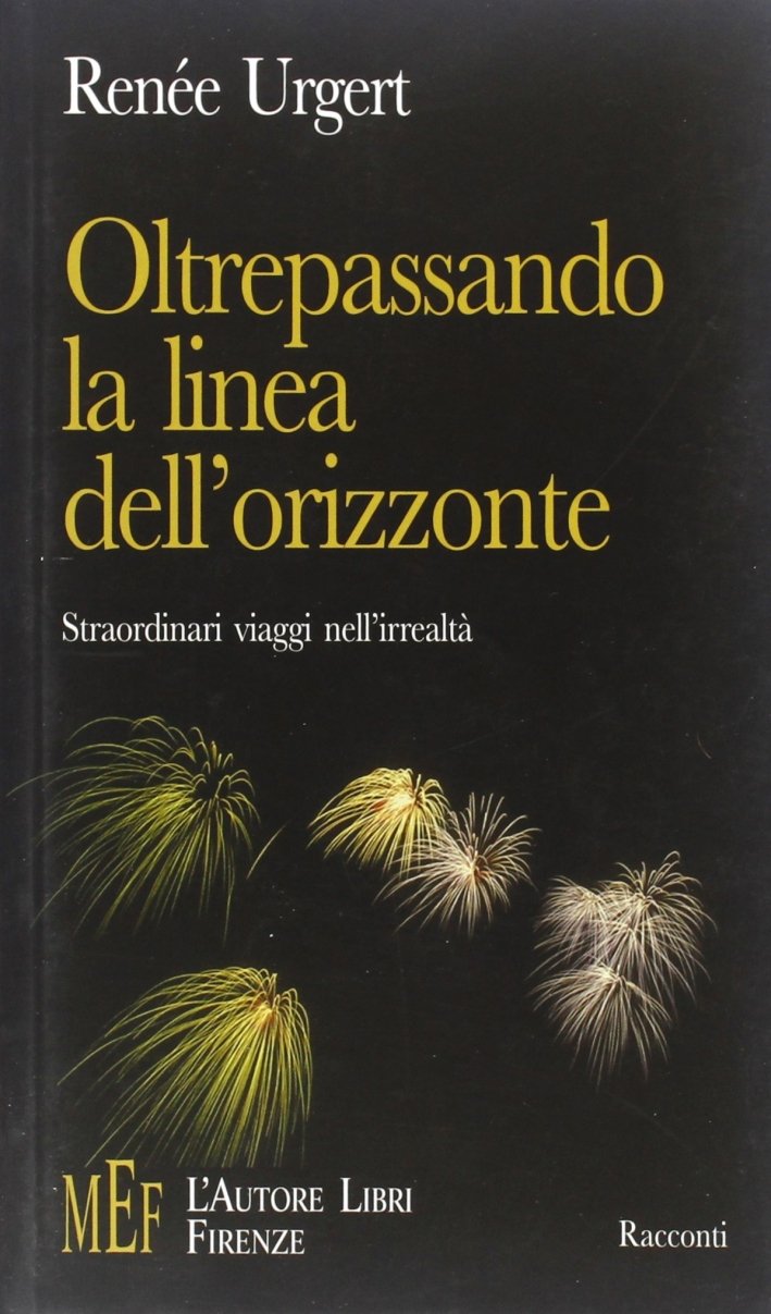 Oltrepassando la linea dell'orizzonte. Straordinari viaggi nell'irrealtà