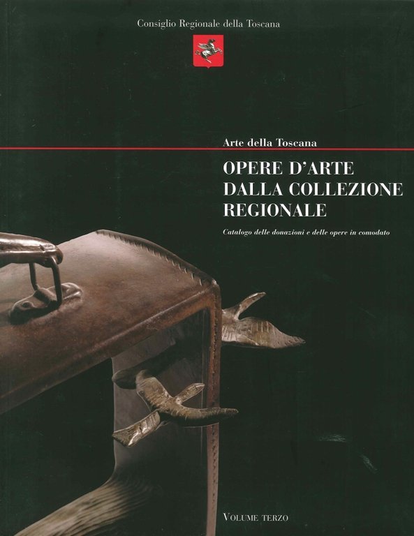 Opere d'Arte dalla Collezione Regionale. Catalogo delle Donazioni e delle Opere in Comodato. Volume Terzo