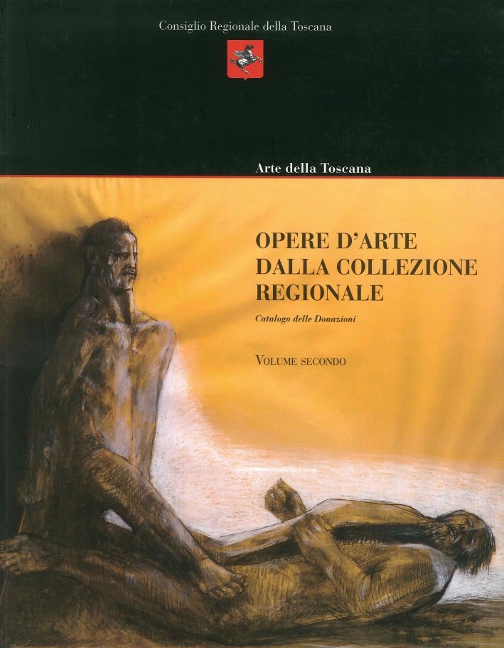 Opere d'Arte dalla Collezione Regionale. Catalogo delle Donazioni. Volume Secondo