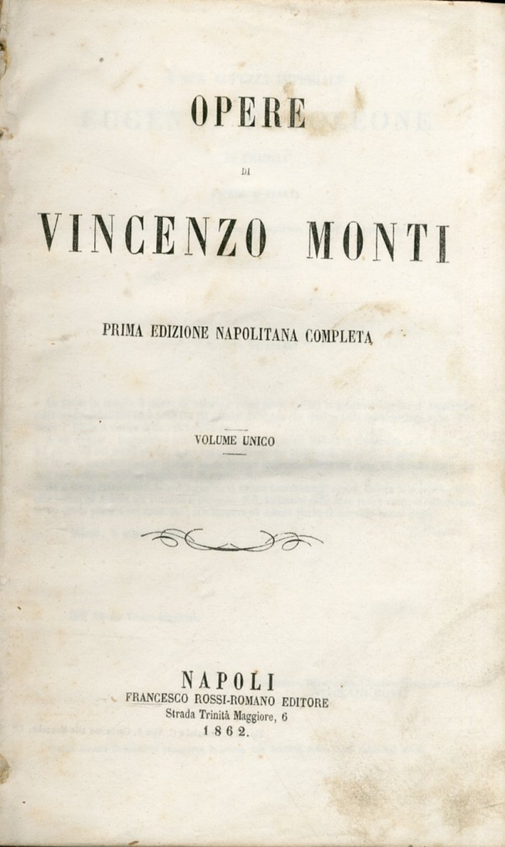 Opere di Vincenzo Monti. Prima Edizione Napolitana Completa, Firenze, Romano …