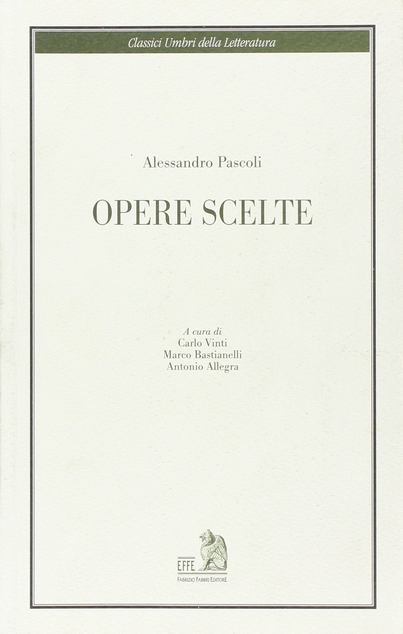 Opere scelte. Ediz. illustrata, Perugia, Fabrizio Fabbri Editore, 2007