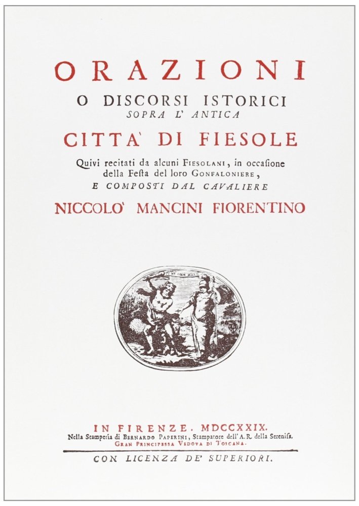 Orazioni e Discorsi Istorici Sopra l'Antica Città di Fiesole