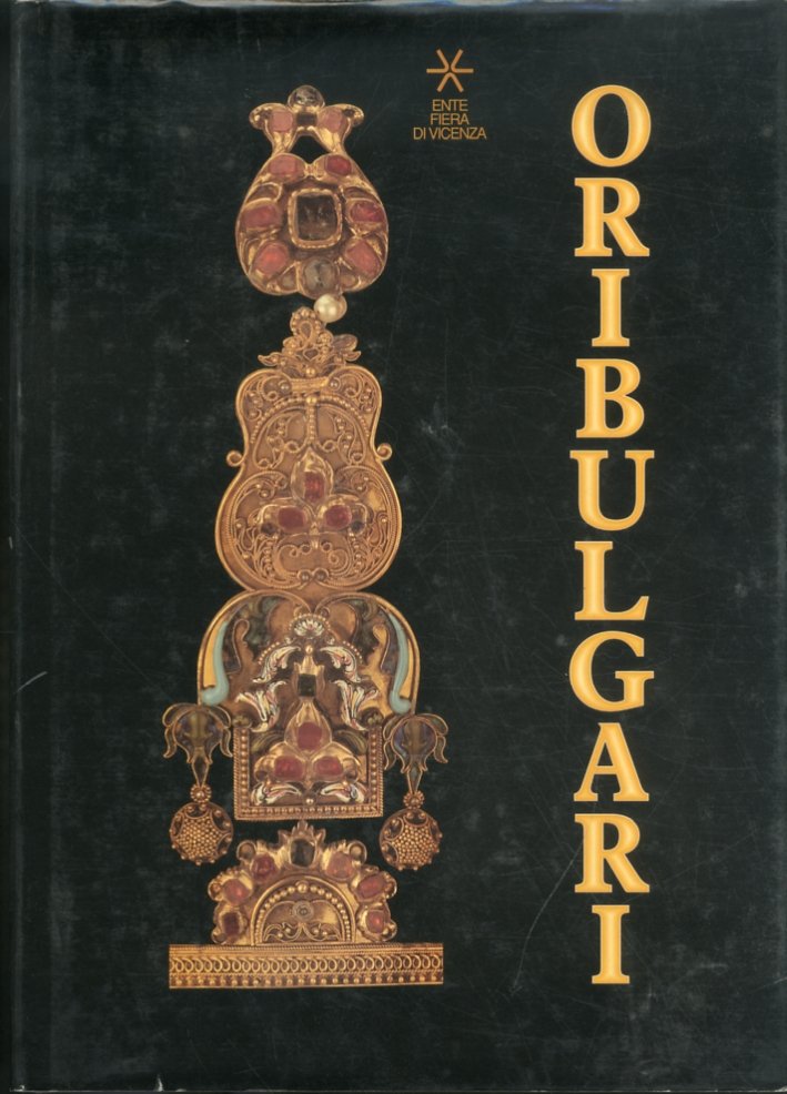 Ori bulgari. Sette millenni di arte orafa. Gold from Bulgaria. …