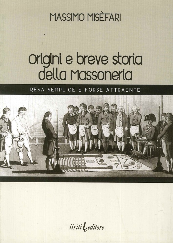Origini e breve storia della massoneria. Resa semplice e forse …
