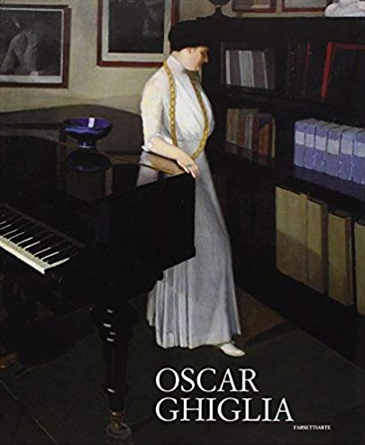 Oscar Ghiglia. Maestro del Novecento italiano