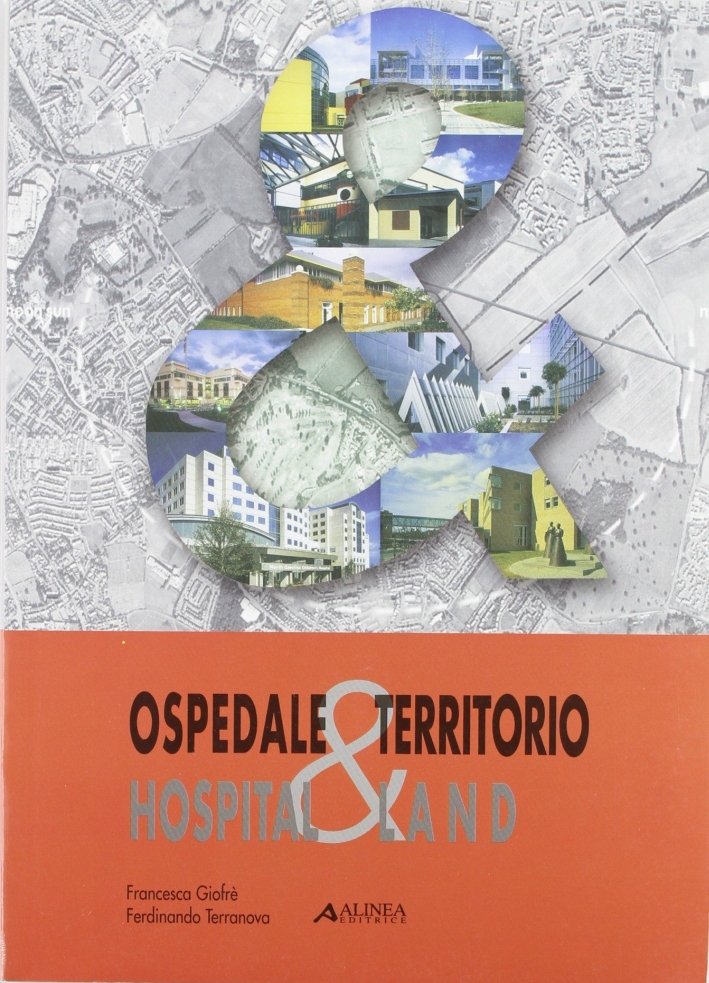 Ospedale & territorio. Programmazione, umanizzazione e innovazione scientifico tecnologica nella …