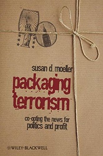 Packaging Terrorism - Co-Opting the News For Politics and Profit