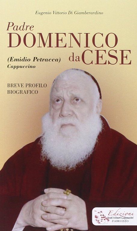 Padre Domenico da Cese. (Emidio Petracca) cappuccino. Breve profilo biografico