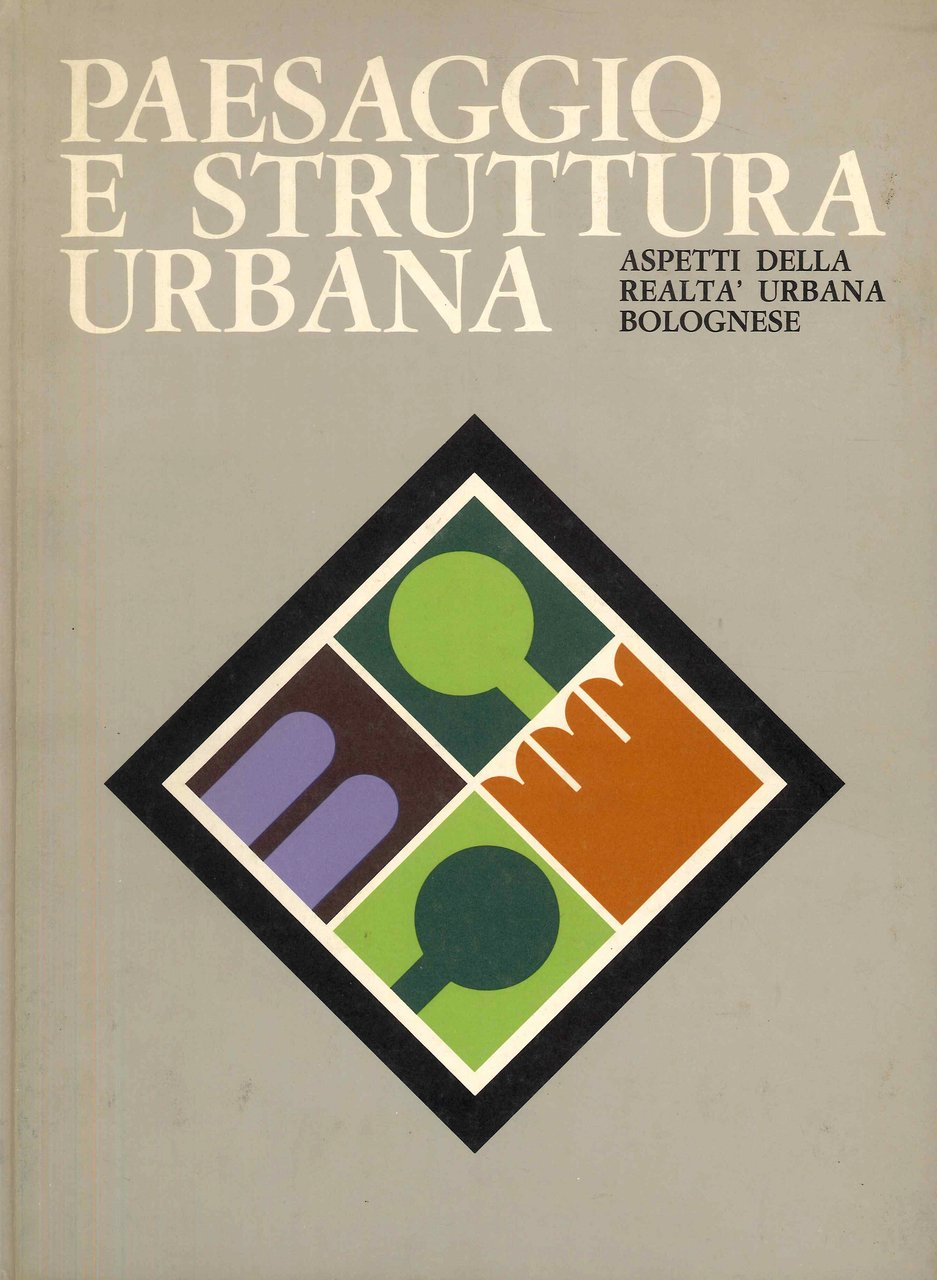 Paesaggio E Struttura Urbana. Aspetti Della Realtà Urbana Bolognese | Immagine principale