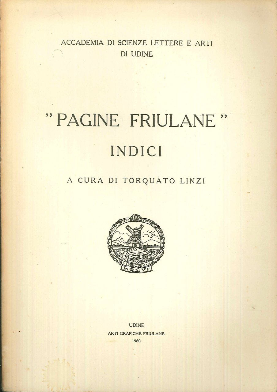 Pagine friulane. Indici, Tavagnacco, Arti Grafiche Friulane Società Editrice, 1960