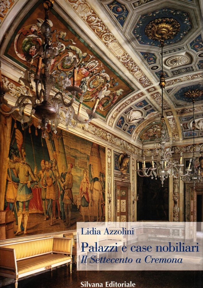 Palazzi e case nobiliari. 2. Il Settecento a Cremona