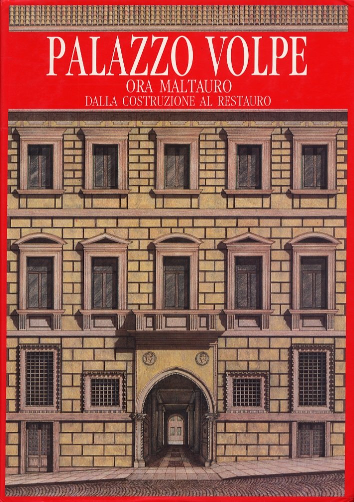Palazzo Volpe ora Maltauro. Dalla costruzione al restauro