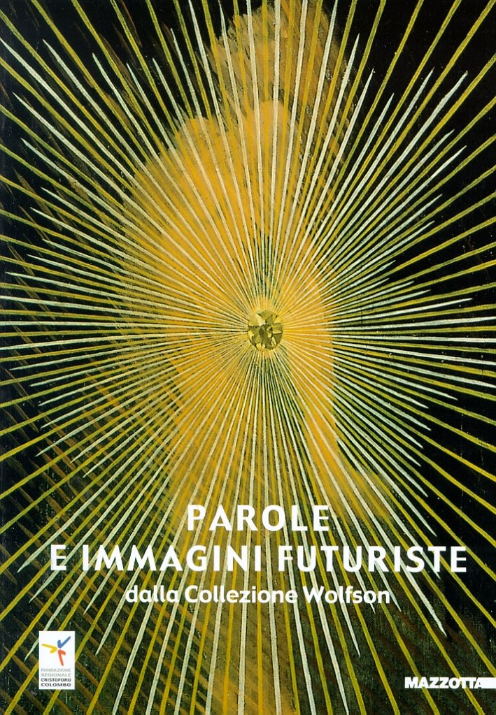 Parole e immagini futuriste dalla collezione Wolfson. Catalogo della mostra …