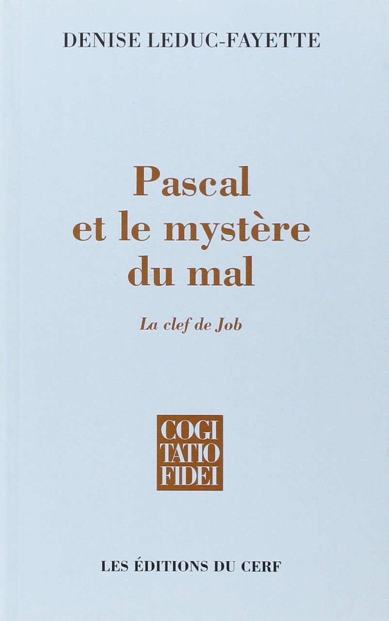 Pascal et le mystère du mal: La clef de Job, …